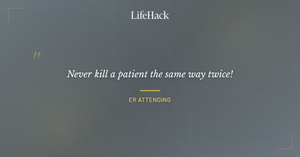 Quote by ER attending
