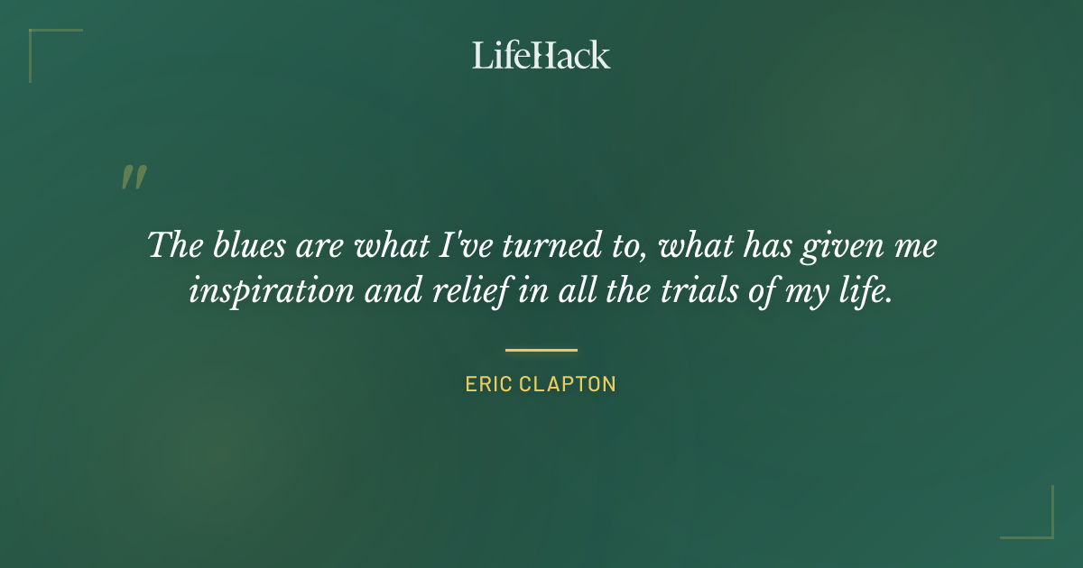 Quote by Eric Clapton