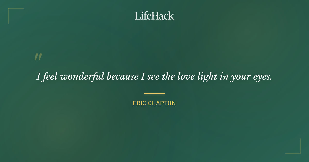 Quote by Eric Clapton