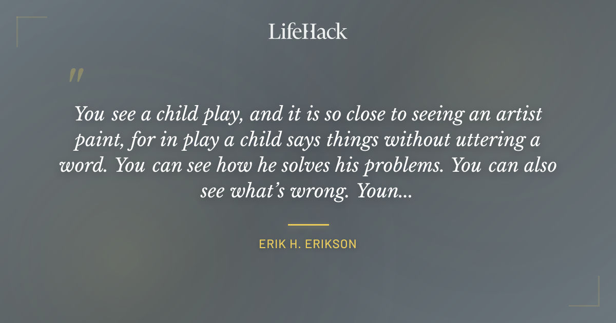 Quote by Erik H. Erikson