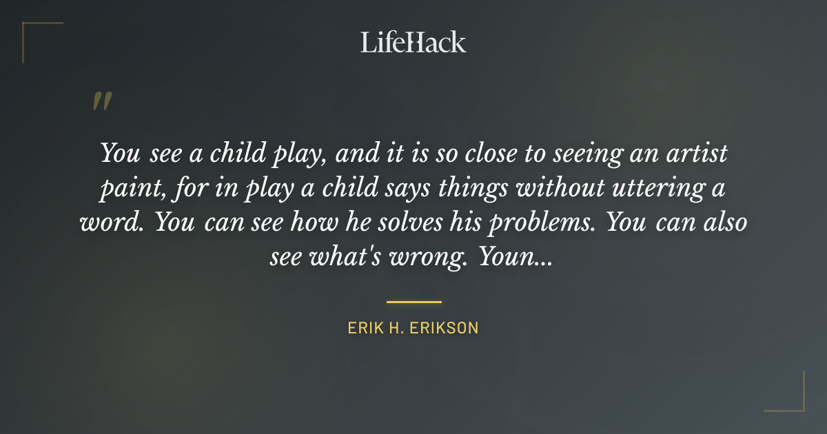 Quote by Erik H. Erikson