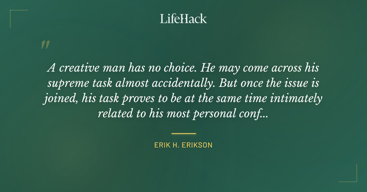 Quote by Erik H. Erikson