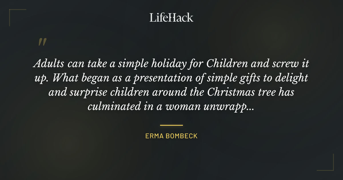 Quote by Erma Bombeck