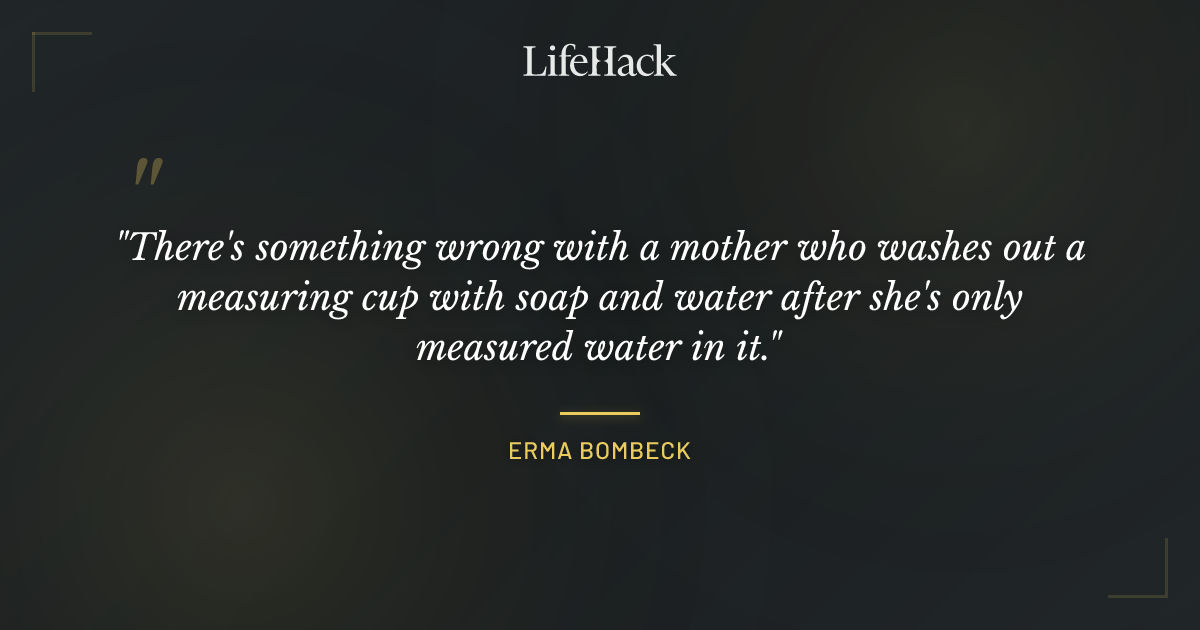 Quote by Erma Bombeck