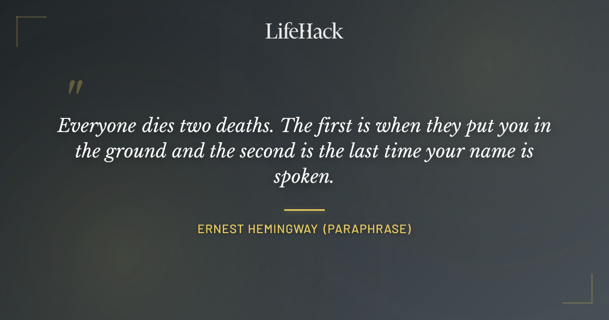 Quote by Ernest Hemingway (paraphrase)