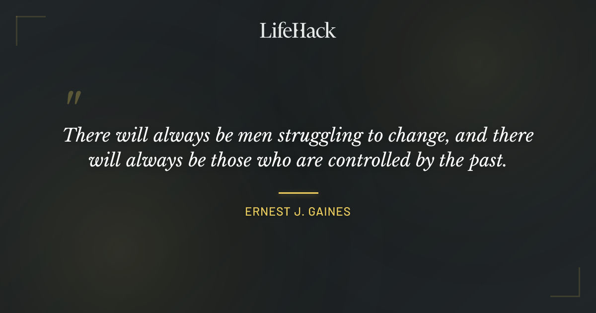 Quote by Ernest J. Gaines