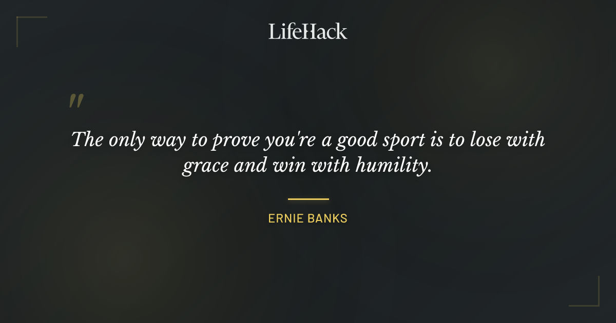 Quote by Ernie Banks