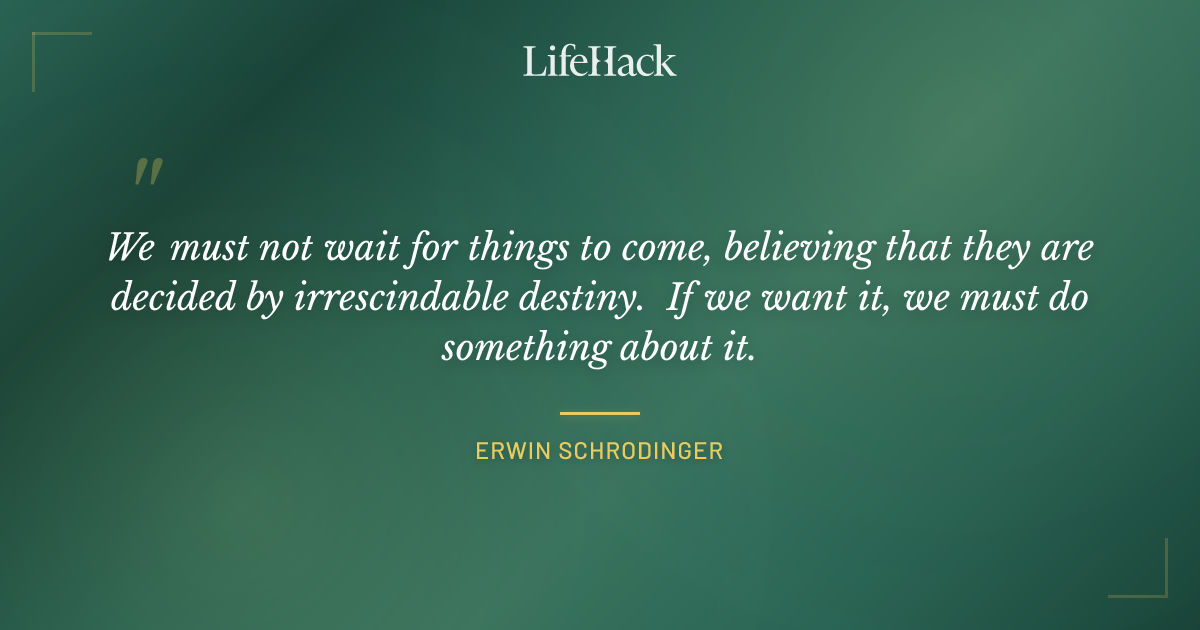 Quote by Erwin Schrodinger