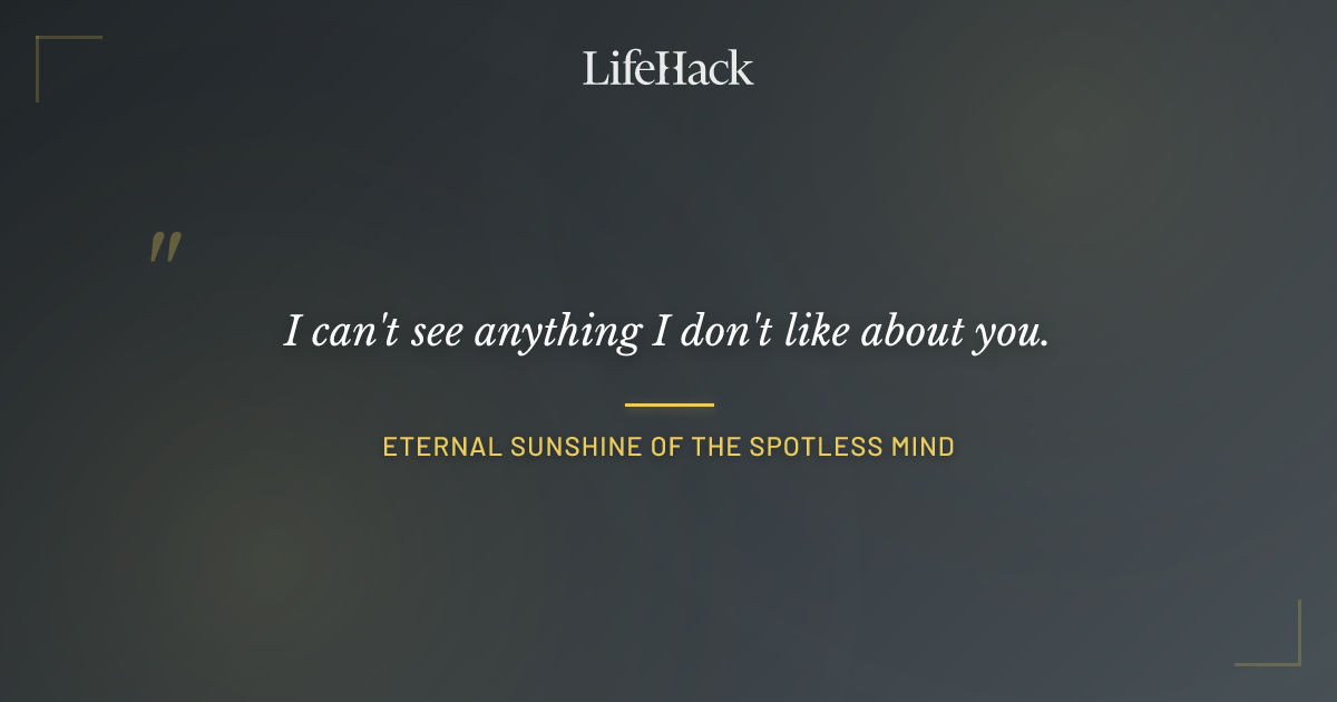 Quote by Eternal Sunshine of the Spotless Mind
