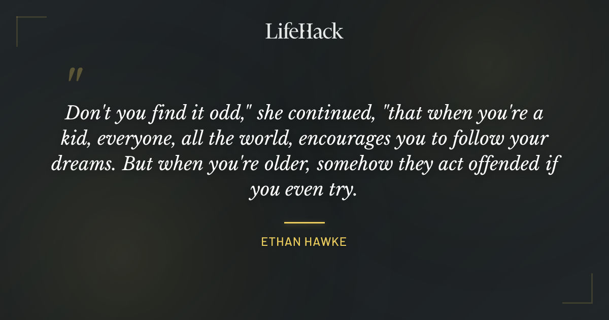 Quote by Ethan Hawke