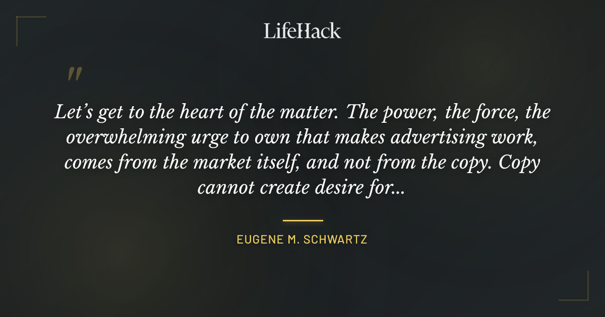Quote by Eugene M. Schwartz