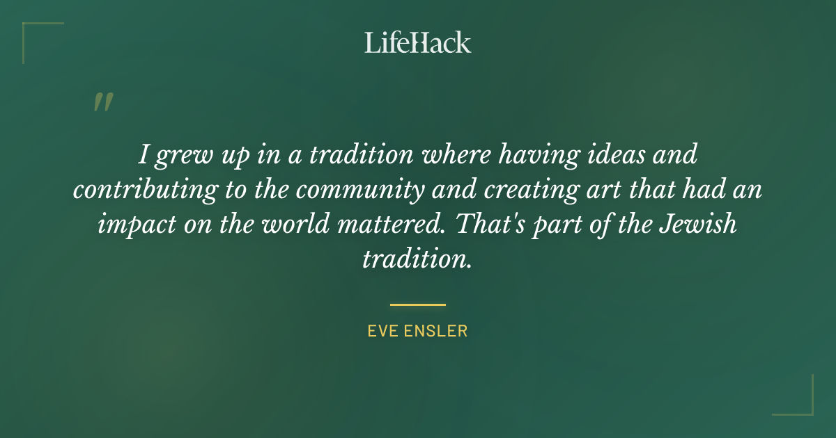 Quote by Eve Ensler