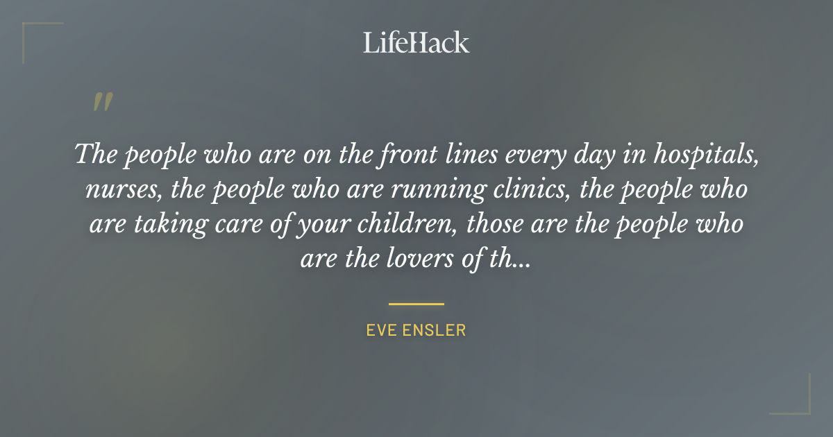 Quote by Eve Ensler