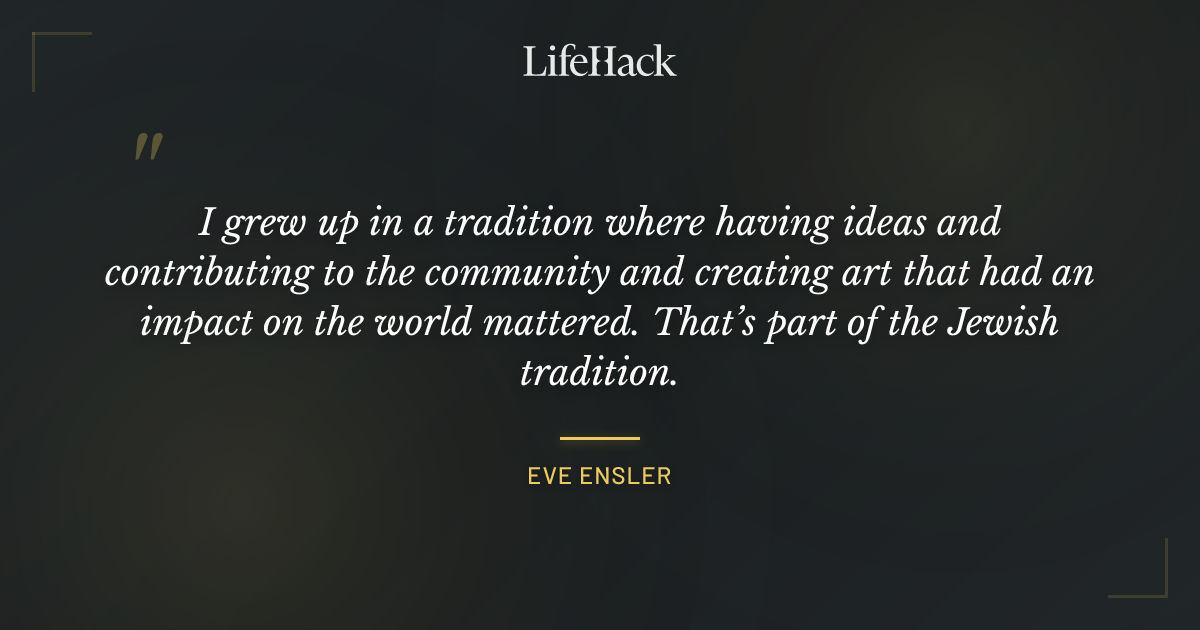 Quote by Eve Ensler