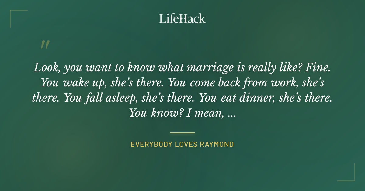 Quote by Everybody Loves Raymond