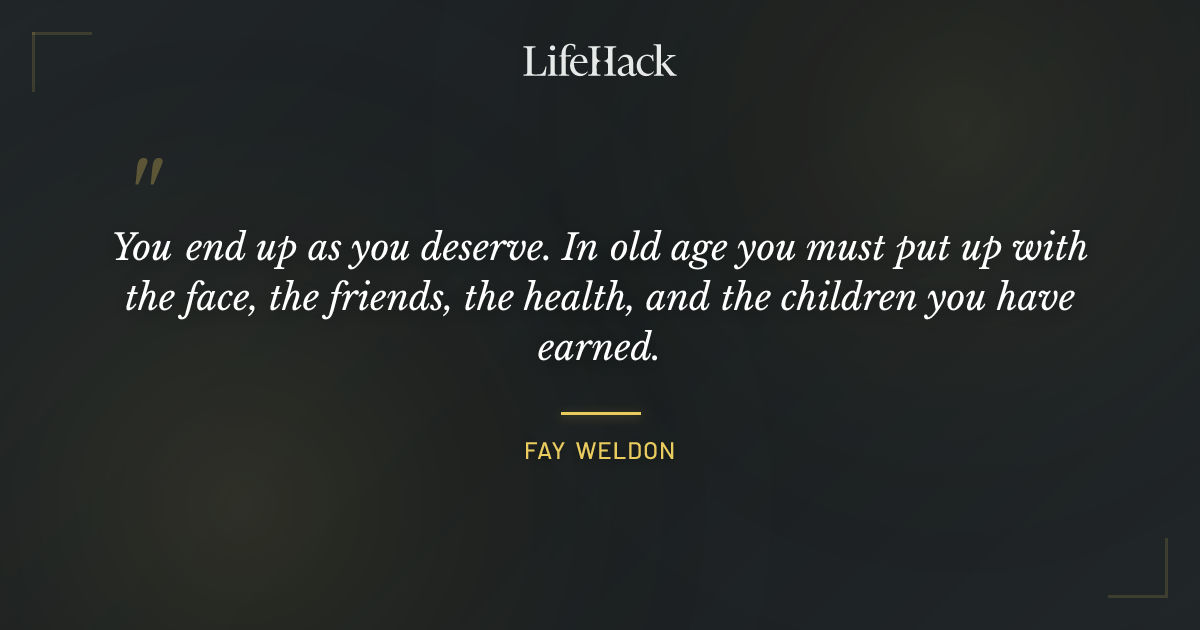Quote by Fay Weldon