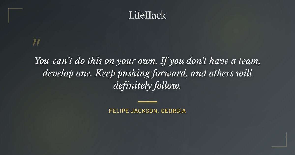 Quote by Felipe Jackson, Georgia