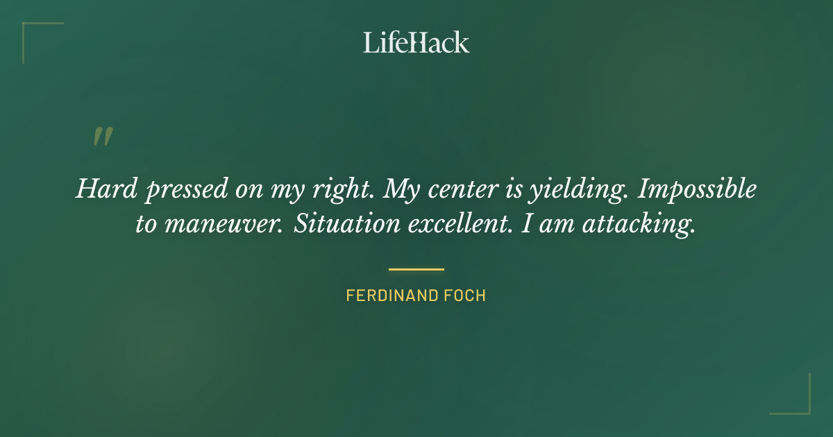 Quote by Ferdinand Foch