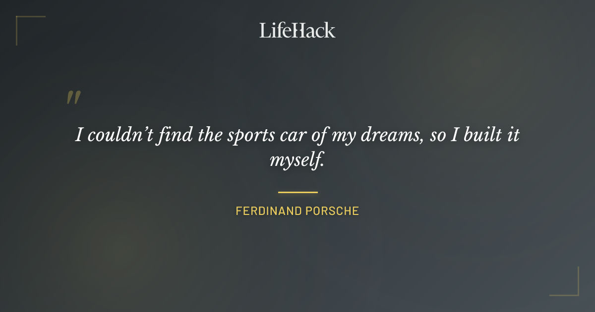 Quote by Ferdinand Porsche