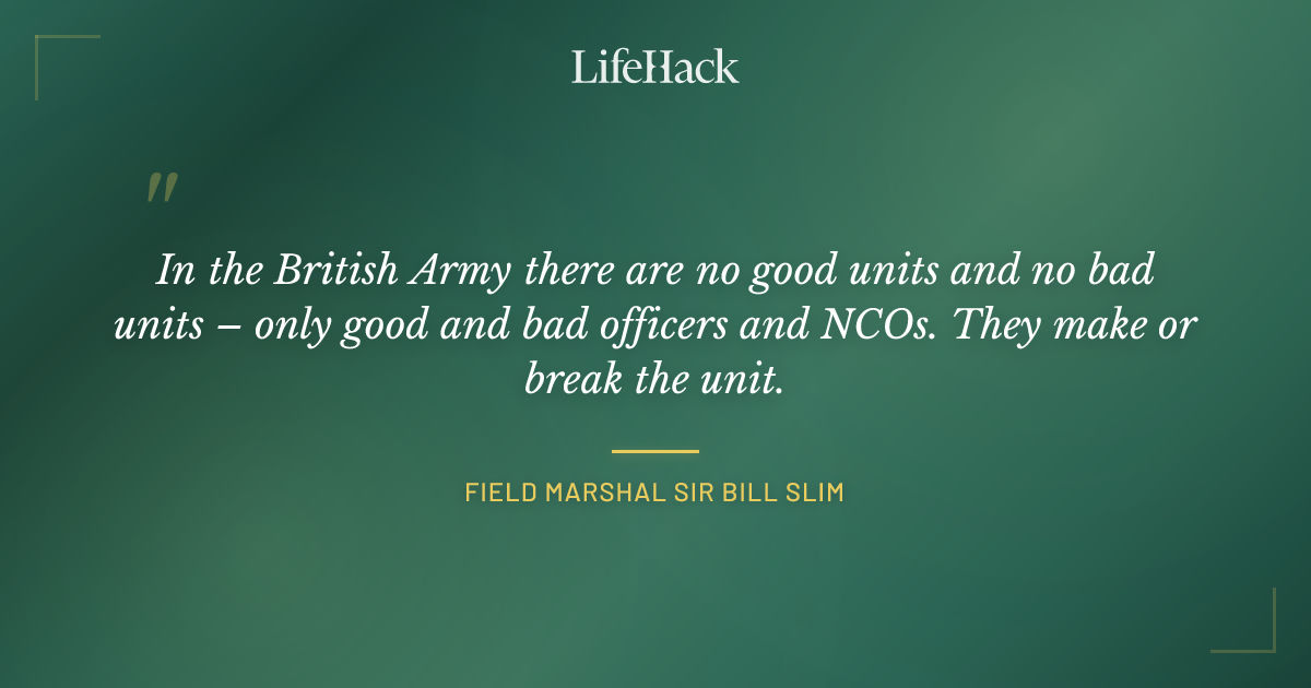 Quote by Field Marshal Sir Bill Slim