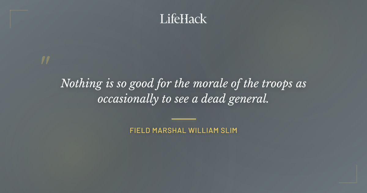Quote by Field Marshal William Slim
