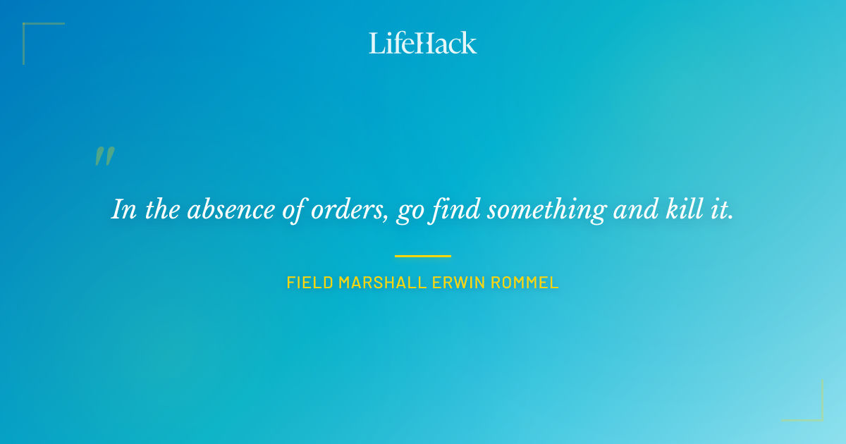 Quote by Field Marshall Erwin Rommel