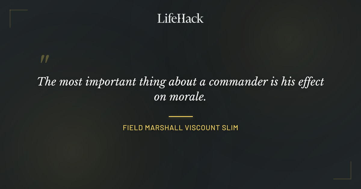 Quote by Field Marshall Viscount Slim