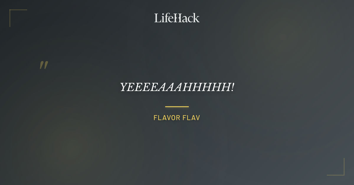 Quote by Flavor Flav