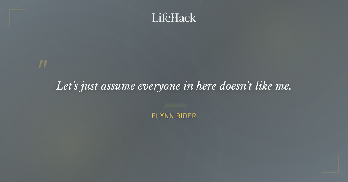 Quote by Flynn Rider