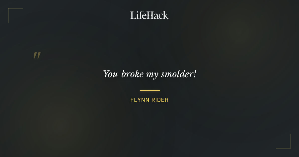 Quote by Flynn Rider