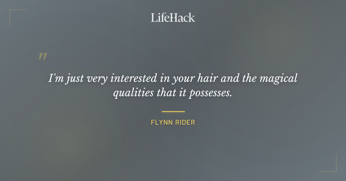 Quote by Flynn Rider