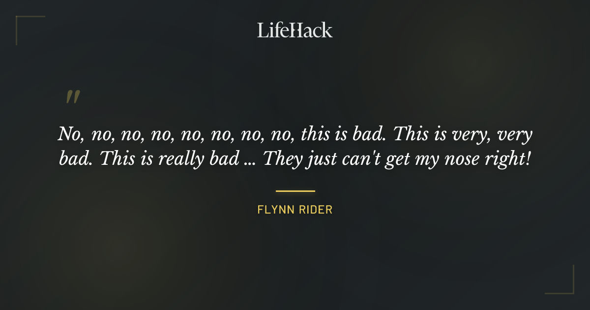 Quote by Flynn Rider