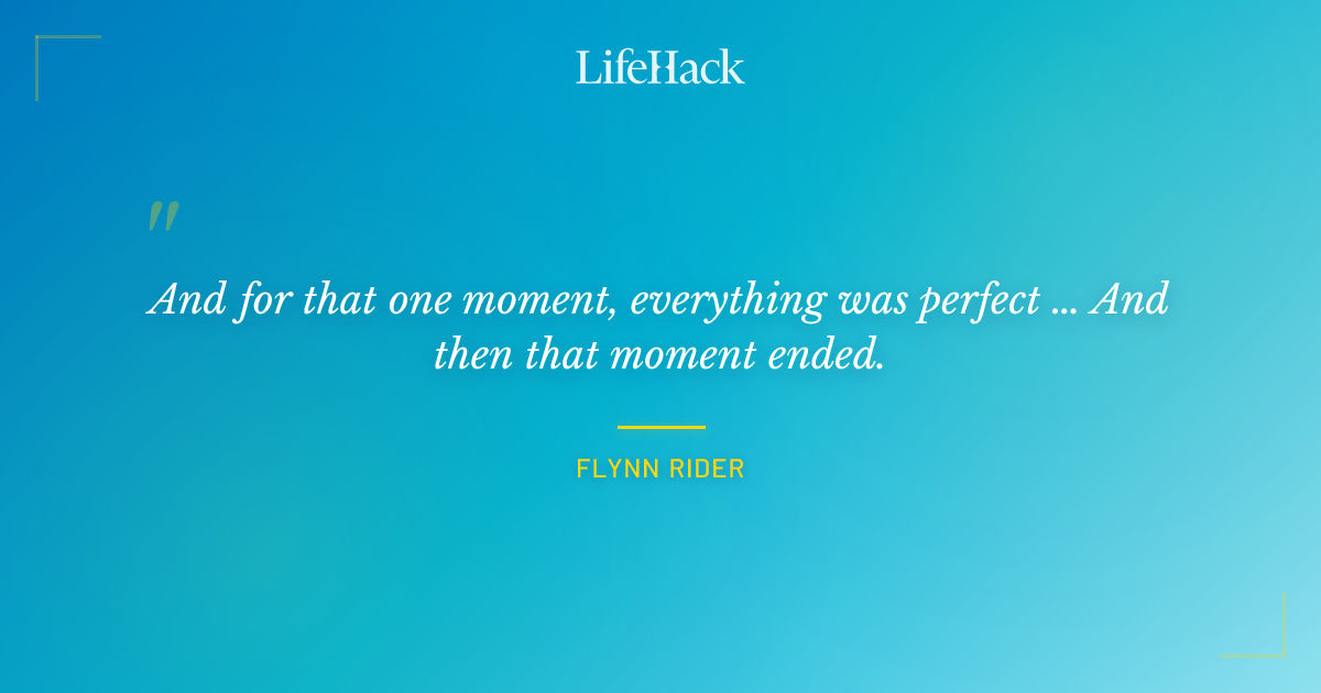 Quote by Flynn Rider