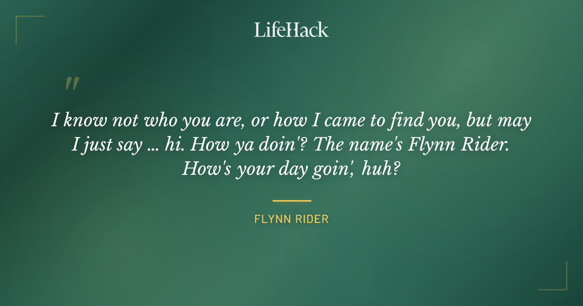 Quote by Flynn Rider