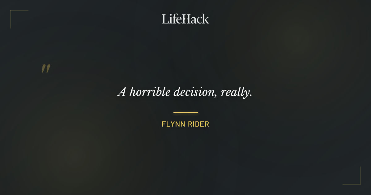 Quote by Flynn Rider