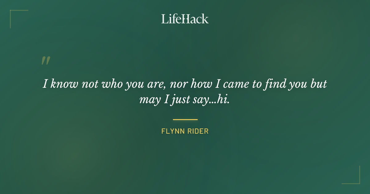 Quote by Flynn Rider
