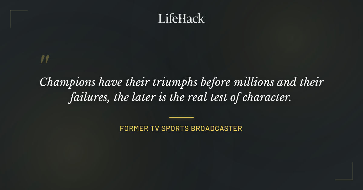 Quote by Former TV Sports Broadcaster