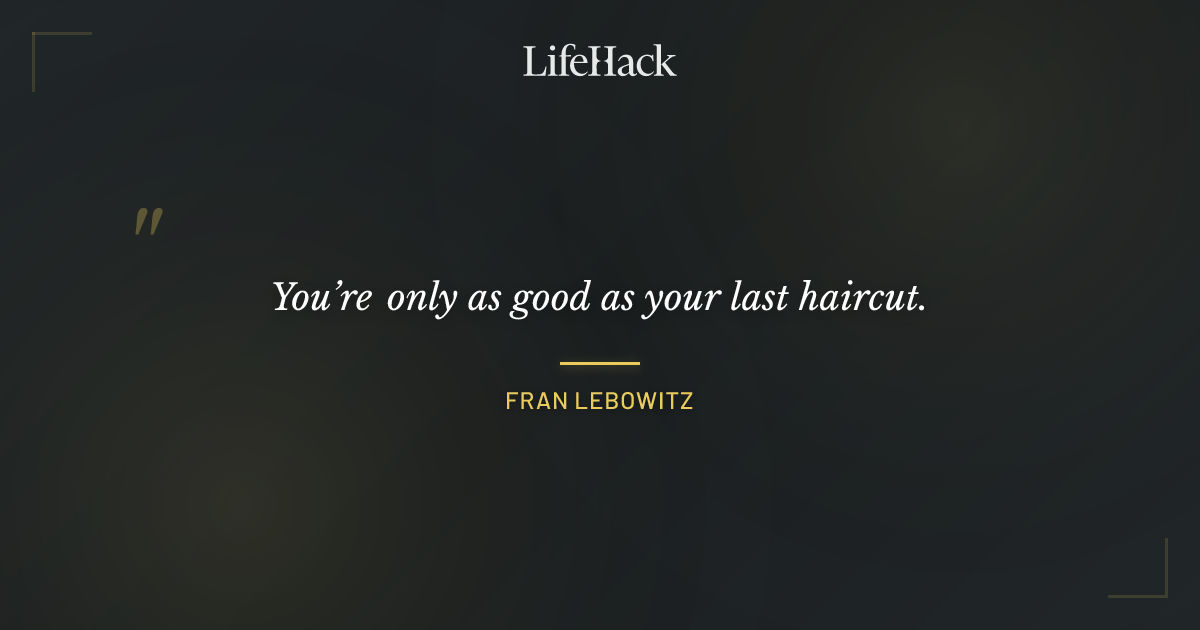 Quote by Fran Lebowitz