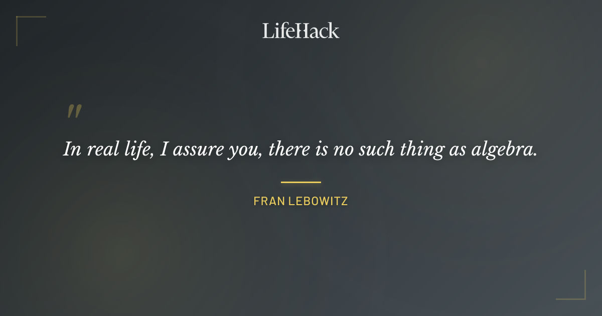 Quote by Fran Lebowitz