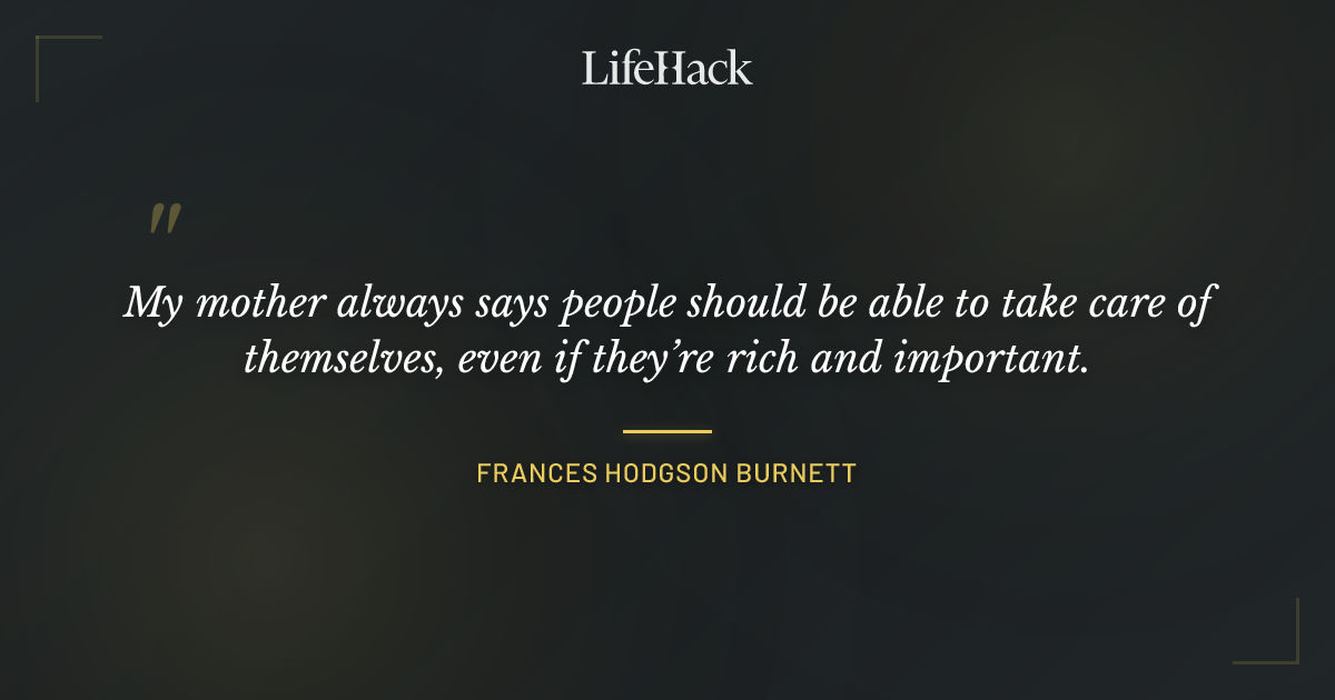 Quote by Frances Hodgson Burnett