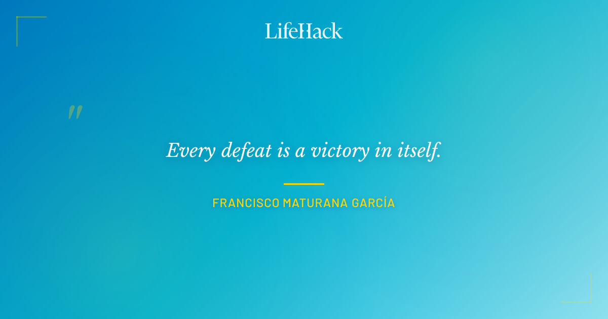 Quote by Francisco Maturana García