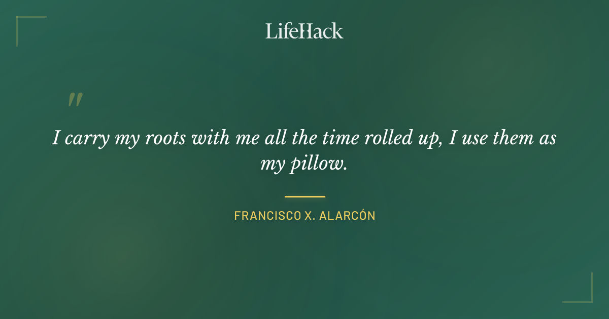 Quote by Francisco X. Alarcón