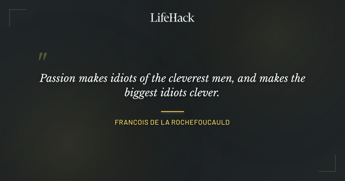 Quote by Francois de La Rochefoucauld