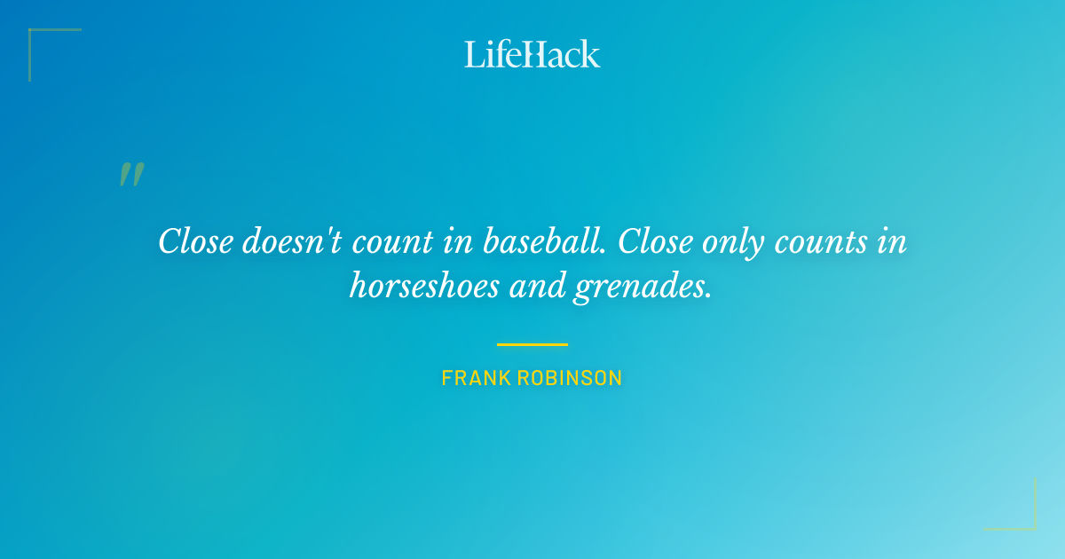Quote by Frank Robinson