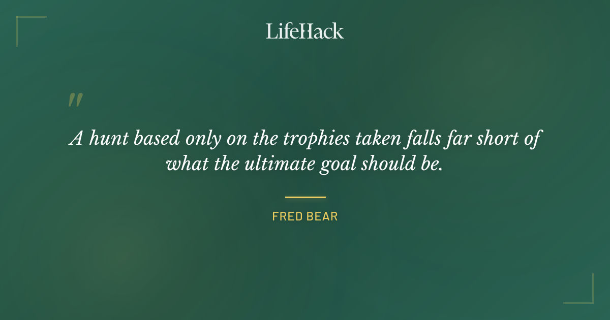 Quote by Fred Bear