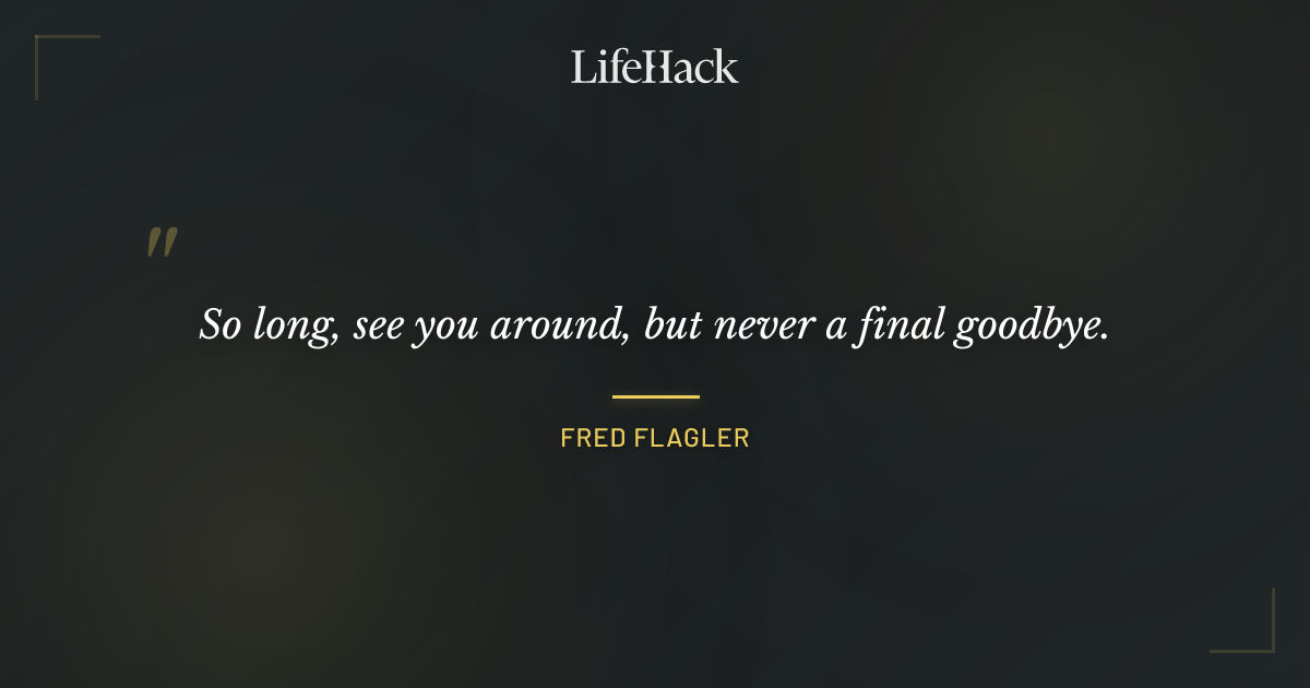 Quote by Fred Flagler