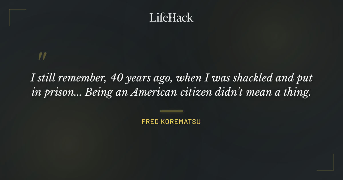 Quote by Fred Korematsu