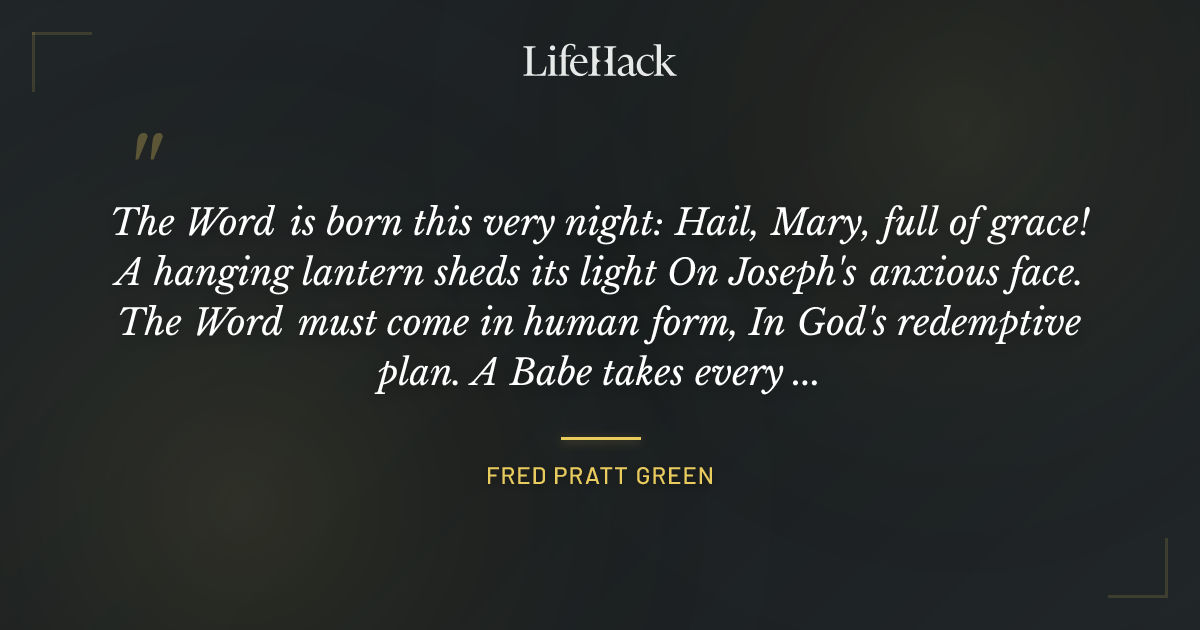 Quote by Fred Pratt Green