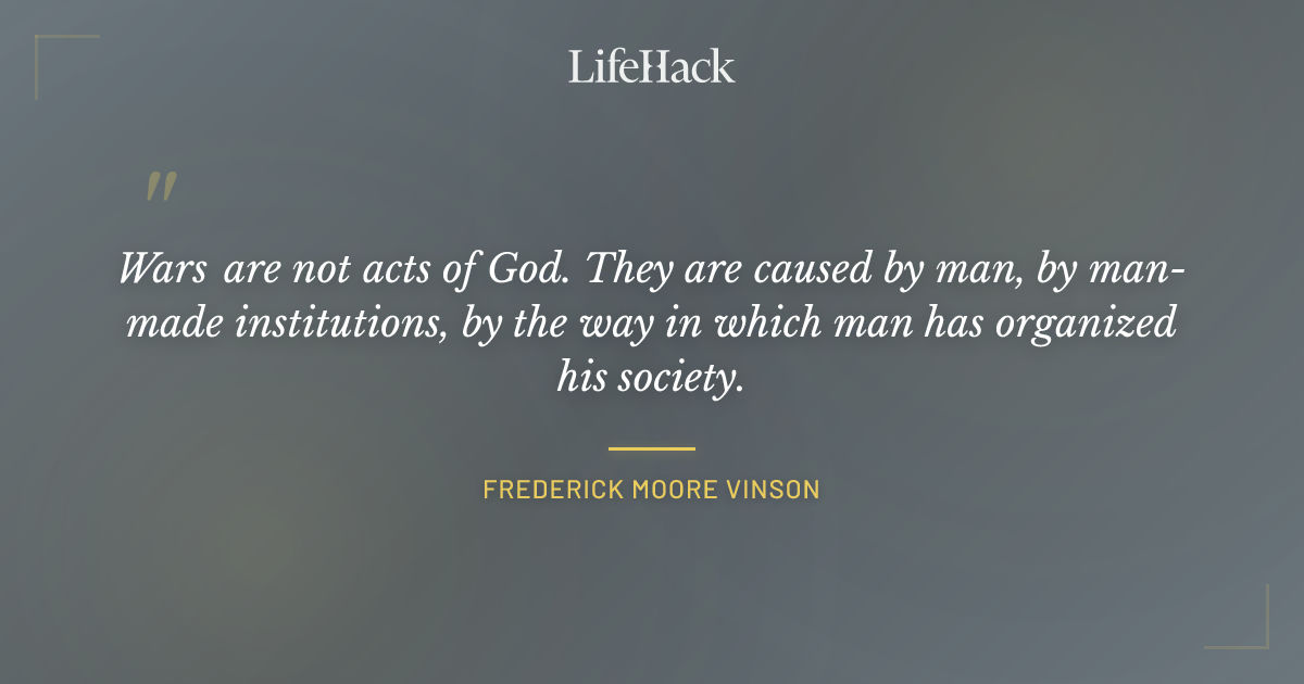 Quote by Frederick Moore Vinson