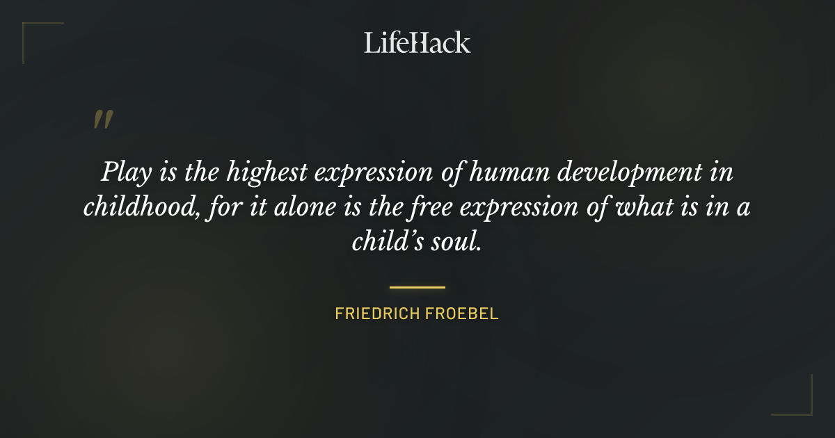 Quote by Friedrich Froebel